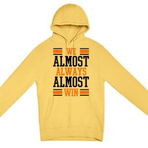 We Almost Always Almost Win Funny Sports Premium Pullover Hoodie