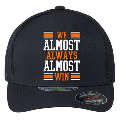 We Almost Always Almost Win Funny Sports Flexfit Unipanel Trucker Cap