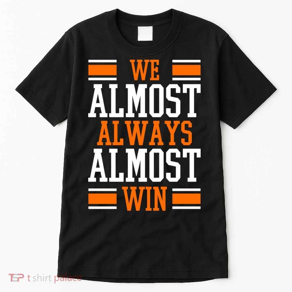 We Almost Always Almost Win Funny Sports Tall T-Shirt