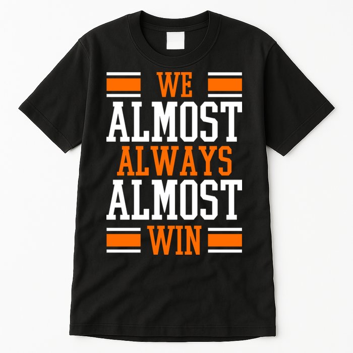 We Almost Always Almost Win Funny Sports Tall T-Shirt