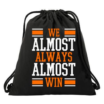 We Almost Always Almost Win Funny Sports Drawstring Bag