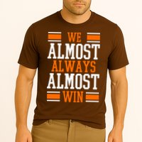 We Almost Always Almost Win Funny Sports Cooling Performance Crew T-Shirt