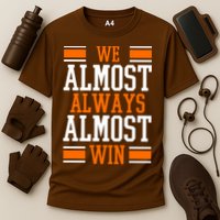 We Almost Always Almost Win Funny Sports Cooling Performance Crew T-Shirt