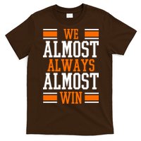 We Almost Always Almost Win Funny Sports T-Shirt
