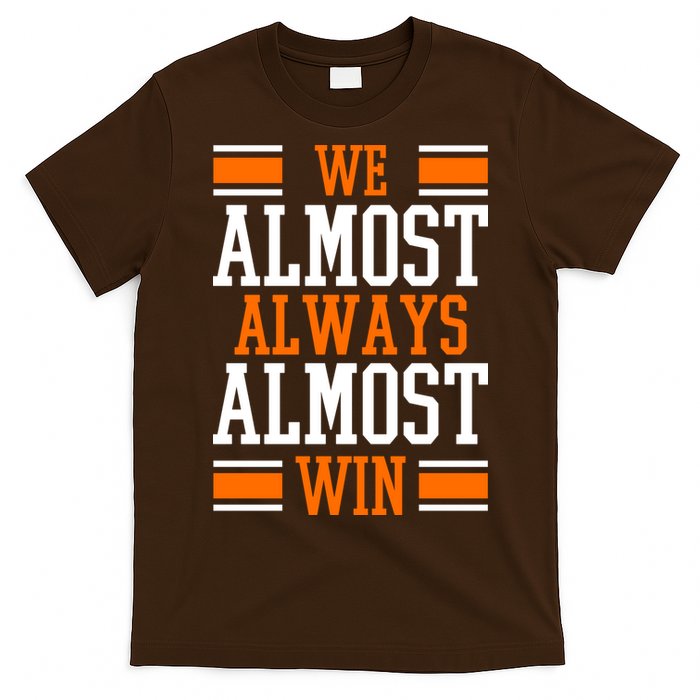 We Almost Always Almost Win Funny Sports T-Shirt