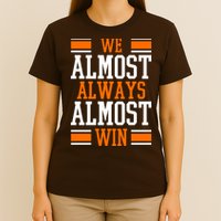 We Almost Always Almost Win Funny Sports T-Shirt