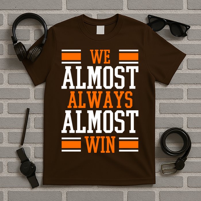 We Almost Always Almost Win Funny Sports T-Shirt