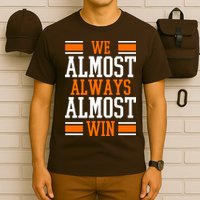 We Almost Always Almost Win Funny Sports T-Shirt
