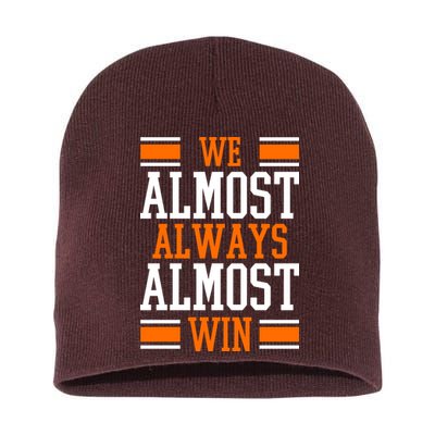 We Almost Always Almost Win Funny Sports Short Acrylic Beanie