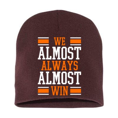 We Almost Always Almost Win Funny Sports Short Acrylic Beanie