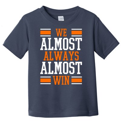 We Almost Always Almost Win Funny Sports Toddler T-Shirt