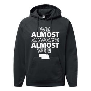 We Almost Always Almost Win Nebraska Map Funny Performance Fleece Hoodie