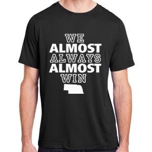 We Almost Always Almost Win Nebraska Map Funny Adult ChromaSoft Performance T-Shirt