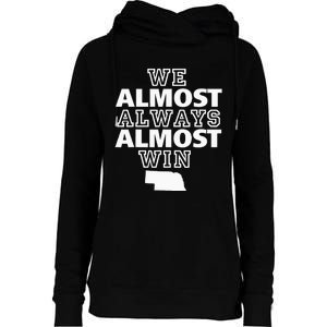 We Almost Always Almost Win Nebraska Map Funny Womens Funnel Neck Pullover Hood