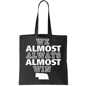 We Almost Always Almost Win Nebraska Map Funny Tote Bag