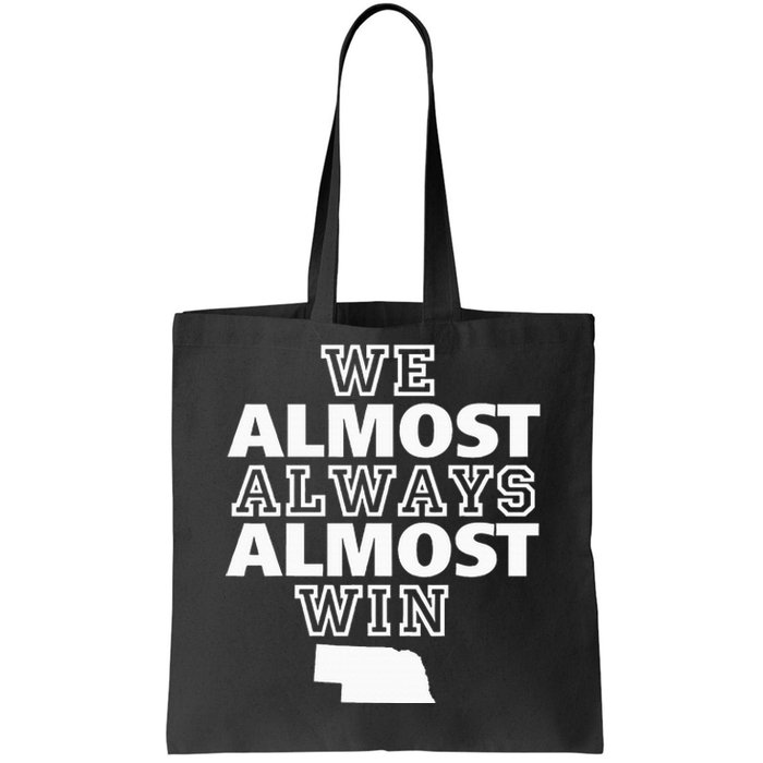 We Almost Always Almost Win Nebraska Map Funny Tote Bag