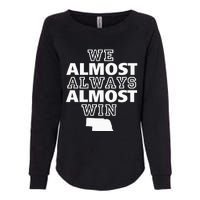 We Almost Always Almost Win Nebraska Map Funny Womens California Wash Sweatshirt