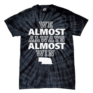 We Almost Always Almost Win Nebraska Map Funny Tie-Dye T-Shirt