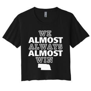 We Almost Always Almost Win Nebraska Map Funny Women's Crop Top Tee