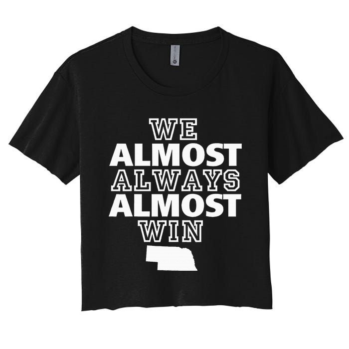 We Almost Always Almost Win Nebraska Map Funny Women's Crop Top Tee