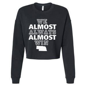 We Almost Always Almost Win Nebraska Map Funny Cropped Pullover Crew