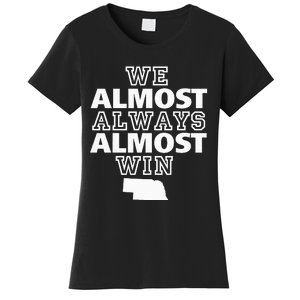 We Almost Always Almost Win Nebraska Map Funny Women's T-Shirt