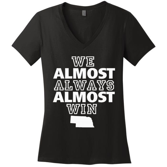 We Almost Always Almost Win Nebraska Map Funny Women's V-Neck T-Shirt