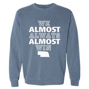 We Almost Always Almost Win Nebraska Map Funny Garment-Dyed Sweatshirt