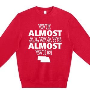 We Almost Always Almost Win Nebraska Map Funny Premium Crewneck Sweatshirt