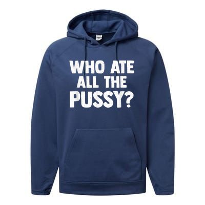 Who Ate All The Pussy Funny Sarcastic Popular Quote Performance Fleece Hoodie