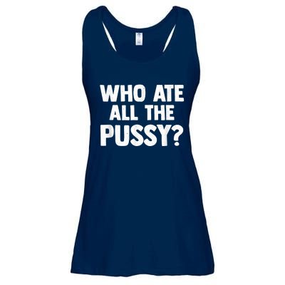 Who Ate All The Pussy Funny Sarcastic Popular Quote Ladies Essential Flowy Tank