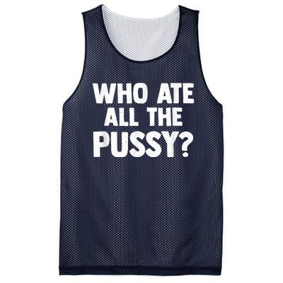 Who Ate All The Pussy Funny Sarcastic Popular Quote Mesh Reversible Basketball Jersey Tank