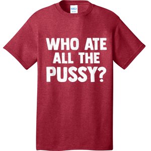 Who Ate All The Pussy Funny Sarcastic Popular Quote T-Shirt