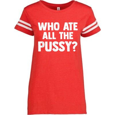 Who Ate All The Pussy Funny Sarcastic Popular Quote Enza Ladies Jersey Football T-Shirt