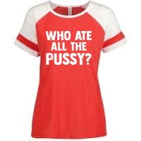 Who Ate All The Pussy Funny Sarcastic Popular Quote Enza Ladies Jersey Colorblock Tee