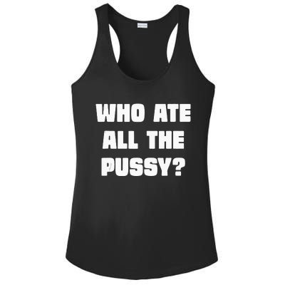 Who Ate All The Pussy Funny Sarcastic Adult Humor Ladies PosiCharge Competitor Racerback Tank