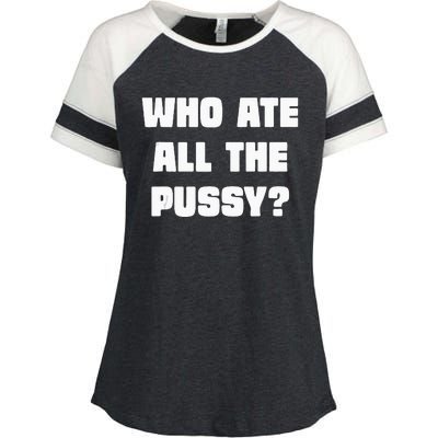 Who Ate All The Pussy Funny Sarcastic Adult Humor Enza Ladies Jersey Colorblock Tee