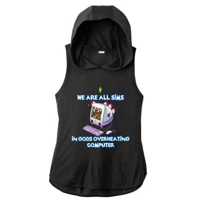 We Are All Sims In GodS Overheating Computer Ladies PosiCharge Tri-Blend Wicking Draft Hoodie Tank