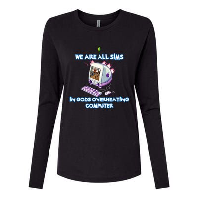 We Are All Sims In GodS Overheating Computer Womens Cotton Relaxed Long Sleeve T-Shirt