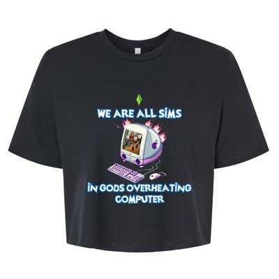 We Are All Sims In GodS Overheating Computer Bella+Canvas Jersey Crop Tee