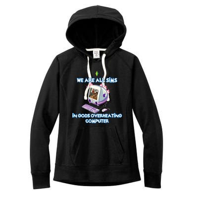 We Are All Sims In GodS Overheating Computer Women's Fleece Hoodie