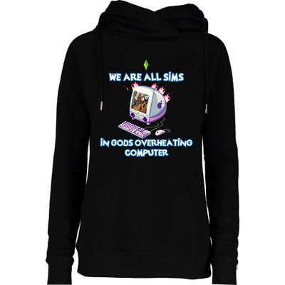 We Are All Sims In GodS Overheating Computer Womens Funnel Neck Pullover Hood