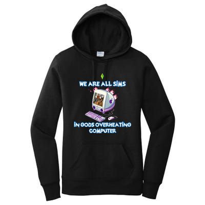 We Are All Sims In GodS Overheating Computer Women's Pullover Hoodie