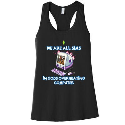 We Are All Sims In GodS Overheating Computer Women's Racerback Tank