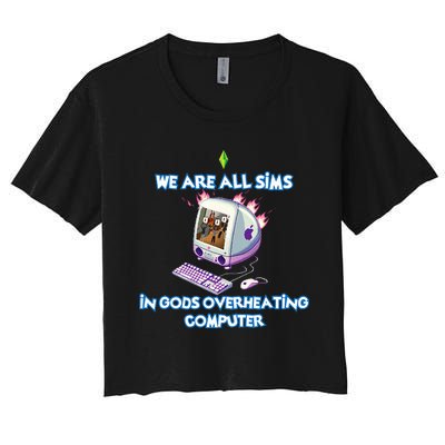 We Are All Sims In GodS Overheating Computer Women's Crop Top Tee