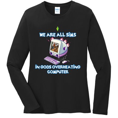 We Are All Sims In GodS Overheating Computer Ladies Long Sleeve Shirt