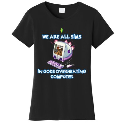 We Are All Sims In GodS Overheating Computer Women's T-Shirt