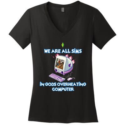 We Are All Sims In GodS Overheating Computer Women's V-Neck T-Shirt