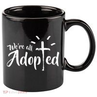 We're All Adopted Christian Cross 11oz C Handle Ceramic Mug