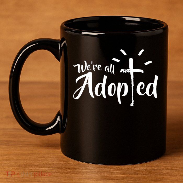 We're All Adopted Christian Cross 11oz C Handle Ceramic Mug